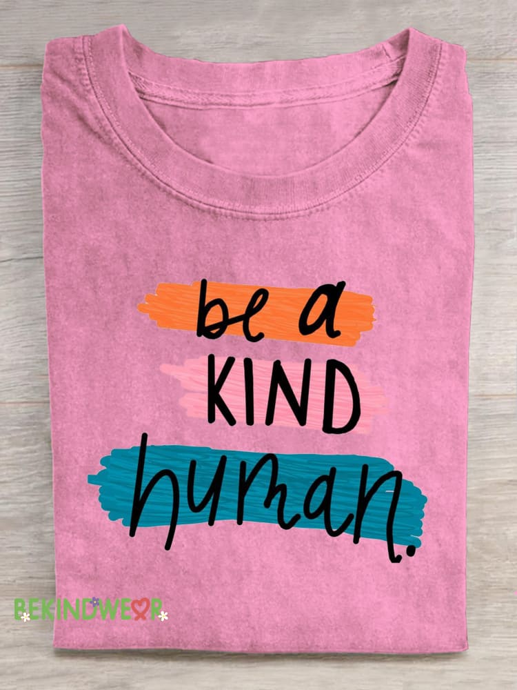 Be A Kind Human Printed Casual Crew Neck Short Sleeve T-Shirt