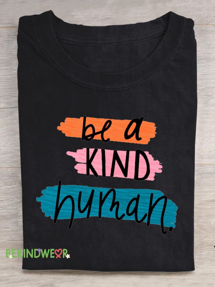 Be A Kind Human Printed Casual Crew Neck Short Sleeve T-Shirt