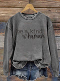 Be A Kind Human Print Casual Sweatshirt